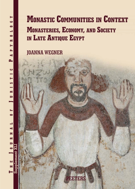 Monastic Communities in Context : Monasteries, Economy, and Society in Late Antique Egypt, PDF eBook