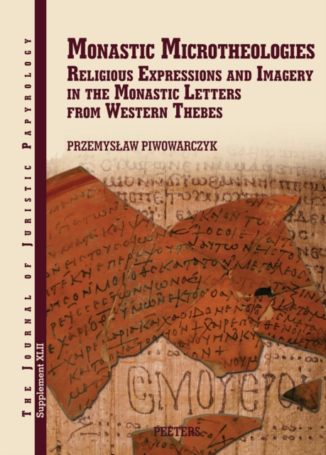 Monastic Microtheologies : Religious Expressions and Imagery in the Monastic Letters from Western Thebes, PDF eBook