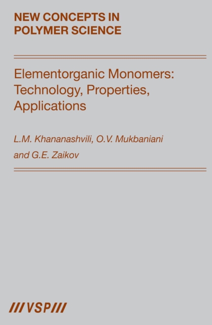 Elementorganic Monomers: Technology, Properties, Applications, PDF eBook