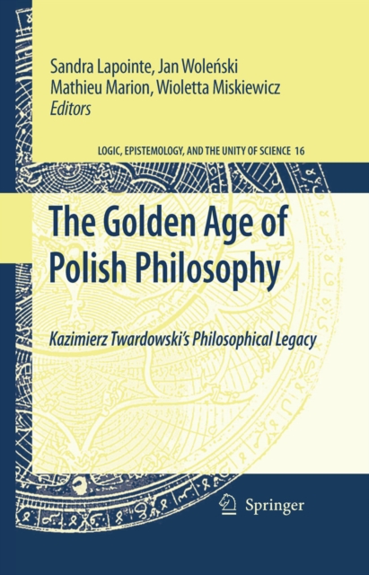 The Golden Age of Polish Philosophy : Kazimierz Twardowski's Philosophical Legacy, PDF eBook