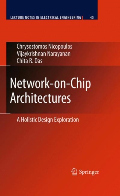 Network-on-Chip Architectures : A Holistic Design Exploration, Hardback Book