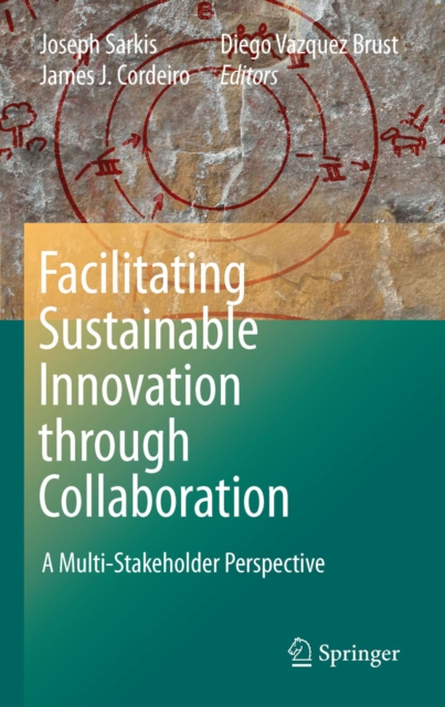 Facilitating Sustainable Innovation through Collaboration : A Multi-Stakeholder Perspective, PDF eBook
