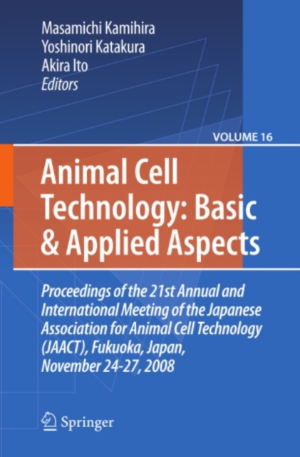 Basic and Applied Aspects : Proceedings of the 21st Annual and International Meeting of the Japanese Association for Animal Cell Technology (JAACT), Fukuoka, Japan, November 24-27, 2008, PDF eBook