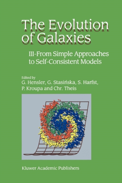 The Evolution of Galaxies : III - From Simple Approaches to Self-Consistent Models, Paperback / softback Book