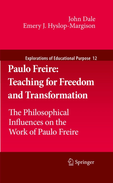 Paulo Freire: Teaching for Freedom and Transformation : The Philosophical Influences on the Work of Paulo Freire, PDF eBook