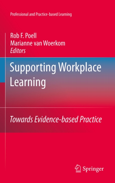 Supporting Workplace Learning : Towards Evidence-based Practice, PDF eBook