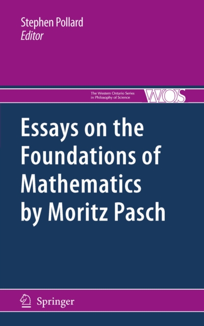 Essays on the Foundations of Mathematics by Moritz Pasch, PDF eBook
