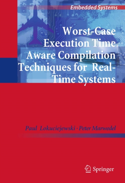 Worst-Case Execution Time Aware Compilation Techniques for Real-Time Systems, PDF eBook