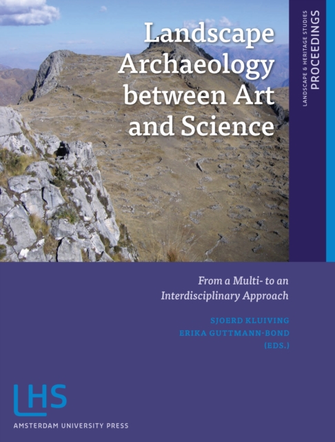 Landscape Archaeology between Art and Science : From a Multi- to an Interdisciplinary Approach, PDF eBook