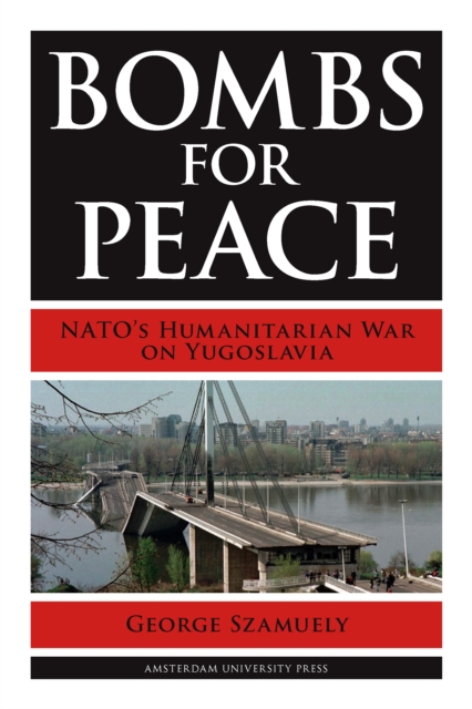 Bombs for Peace : NATO's Humanitarian War on Yugoslavia, PDF eBook