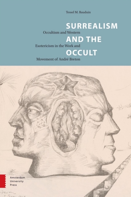 Surrealism and the Occult : Occultism and Western Esotericism in the Work and Movement of Andre Breton, PDF eBook
