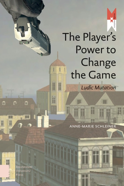 The Player's Power to Change the Game : Ludic Mutation, PDF eBook