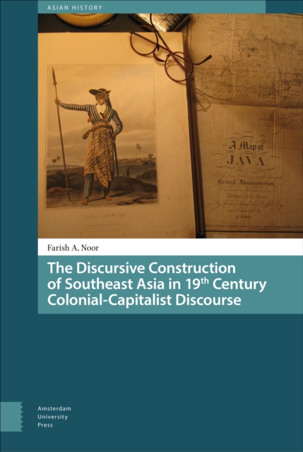 The Discursive Construction of Southeast Asia in 19th Century Colonial-Capitalist Discourse, PDF eBook