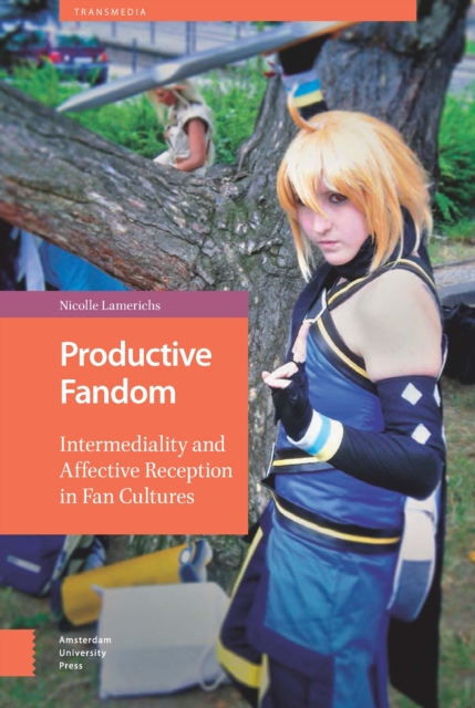 Productive Fandom : Intermediality and Affective Reception in Fan Cultures, PDF eBook