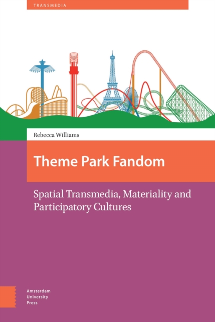 Theme Park Fandom : Spatial Transmedia, Materiality and Participatory Cultures, PDF eBook