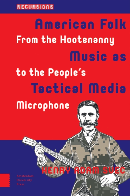 American Folk Music as Tactical Media, PDF eBook