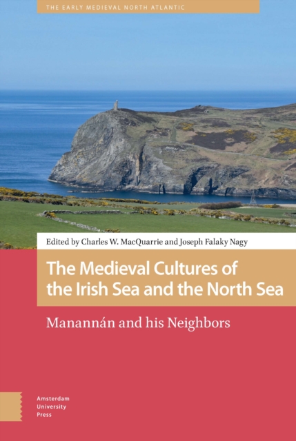 The Medieval Cultures of the Irish Sea and the North Sea : Manannan and his Neighbors, PDF eBook