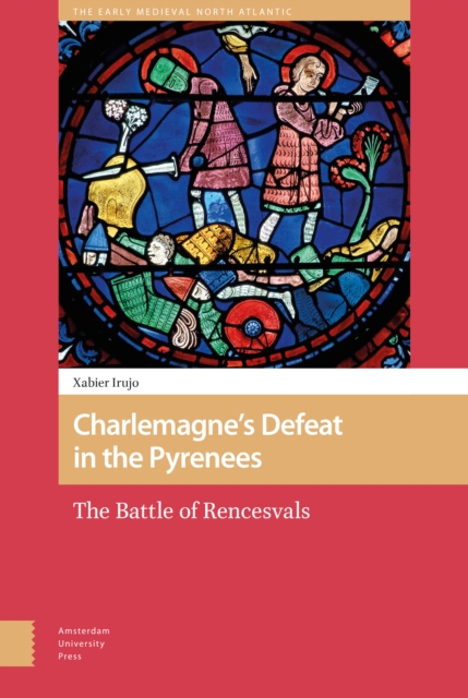 Charlemagne's Defeat in the Pyrenees : The Battle of Rencesvals, PDF eBook