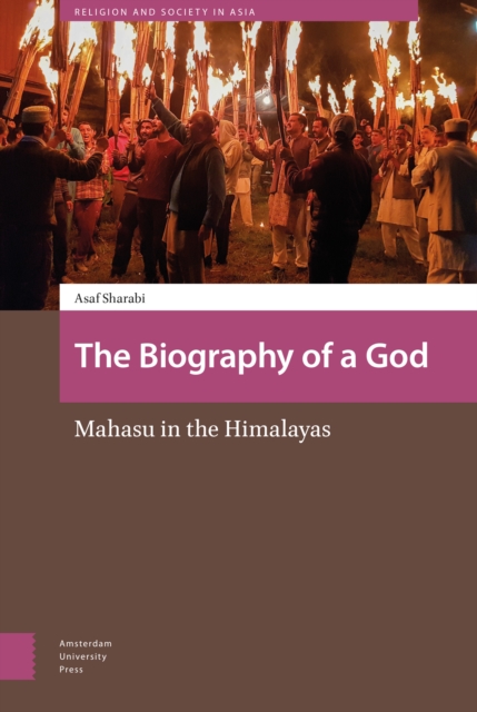 The Biography of a God : Mahasu in the Himalayas, PDF eBook