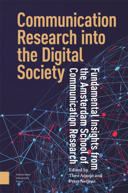 Communication Research into the Digital Society : Fundamental Insights from the Amsterdam School of Communication Research, Paperback / softback Book