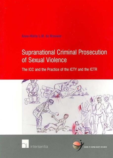 Supranational Criminal Prosecution of Sexual Violence : The ICC and the Practice of the ICTY and the ICTR, Paperback / softback Book