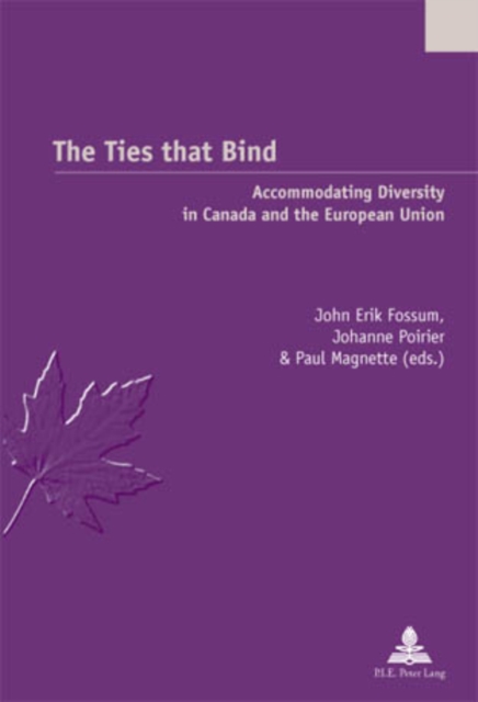 The Ties that Bind : Accommodating Diversity in Canada and the European Union, Paperback / softback Book