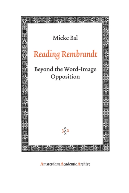 Reading Rembrandt : Beyond the Word-Image Opposition, Paperback / softback Book