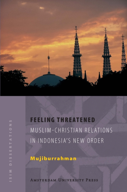 Feeling Threatened : Muslim-Christian Relations in Indonesia’s New Order, Paperback / softback Book