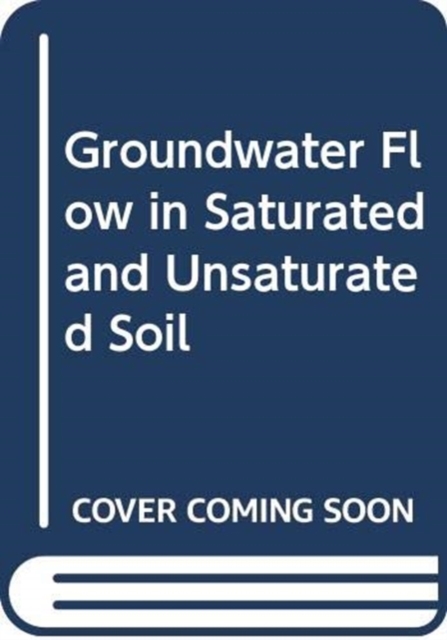 Groundwater Flow in Saturated and Unsaturated Soil, Hardback Book
