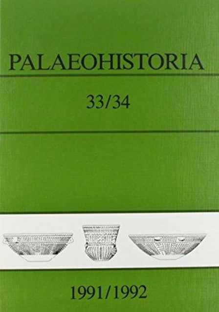 Palaeohistoria  33,34 (1991-1992) : Institute of Archaeology, Groningen, the Netherlands, Hardback Book
