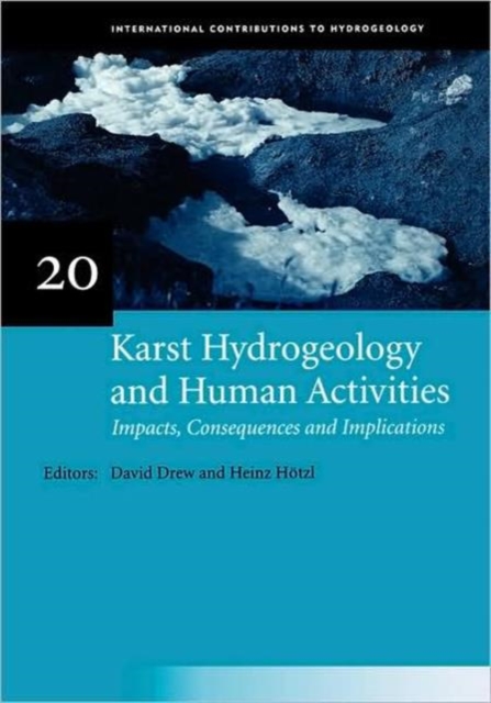 Karst Hydrogeology and Human Activities: Impacts, Consequences and Implications : IAH International Contributions to Hydrogeology 20, Paperback / softback Book