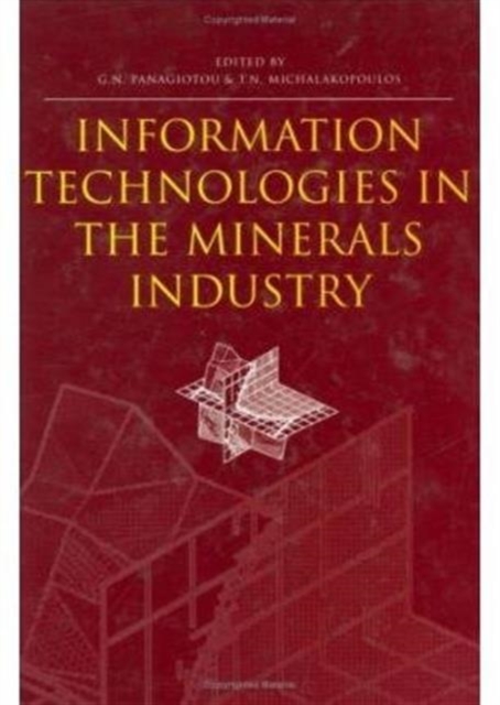 Information Technologies in the Minerals Industry : Proceedings of the first international conference on information technologies in the minerals industry via the Internet, 1-12 December 1997, Hardback Book