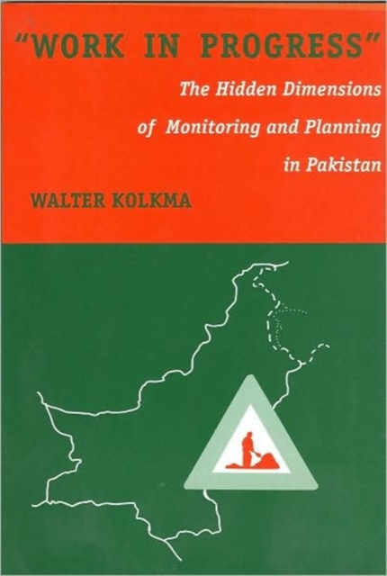Work in Progress : Hidden Dimensions of Monitoring and Planning in Pakistan, Paperback / softback Book