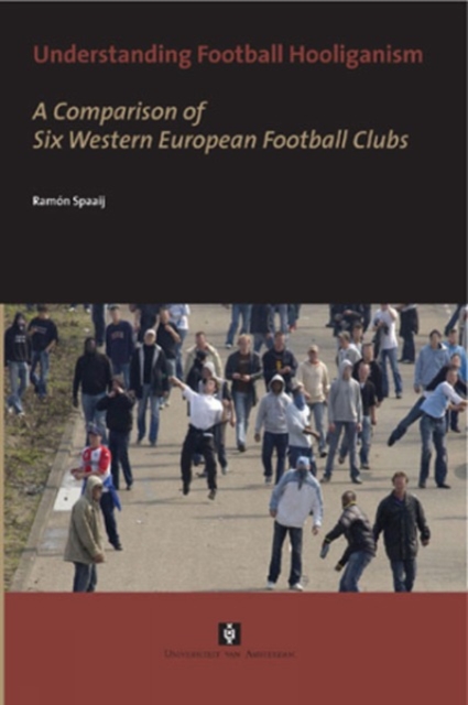 Understanding Football Hooliganism : A comparison of Six Western European Football Clubs, Paperback / softback Book