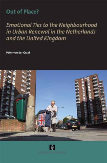 Out of Place? : Emotional Ties to the Neighbourhood in Urban Renewal in the Netherlands and the United Kingdom, Paperback / softback Book