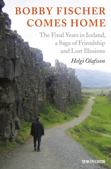 Bobby Fischer Comes Home : The Final Years in Iceland, a Saga of Friendship and Lost Illusions, EPUB eBook