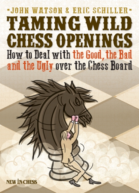 Taming Wild Chess Openings : How to Deal with the Good, the Bad and the Ugly over the Chess Board, EPUB eBook