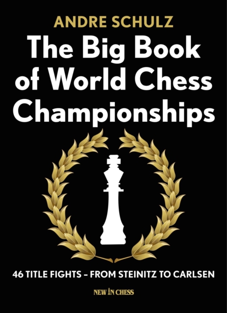 Big Book of World Chess Championships : 46 Title Fights - from Steinitz to Carlsen, EPUB eBook
