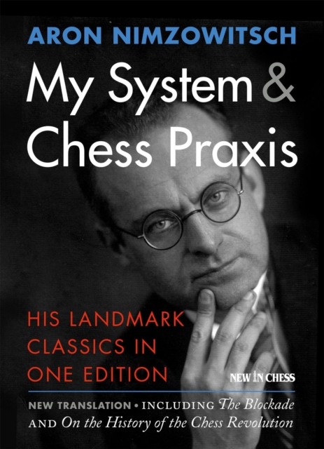 My System & Chess Praxis : His Landmark Classics in One Edition, EPUB eBook