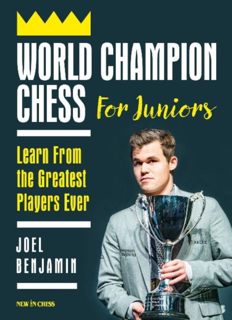 World Champion Chess for Juniors : Learn From the Greatest Players Ever, Paperback / softback Book