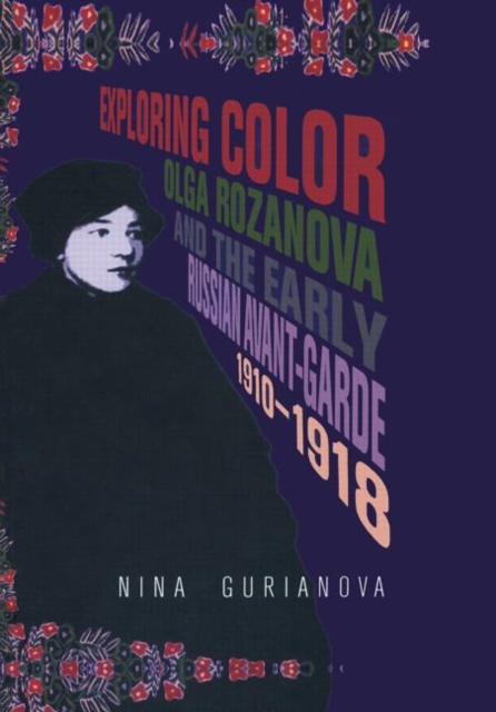 Exploring Color : Olga Rozanova and the Early Russian Avant-Garde 1910-1918, Paperback / softback Book
