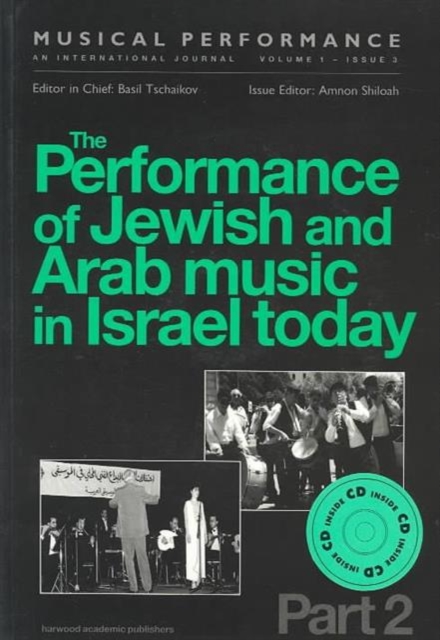 The Performance of Jewish & Arab Music in Israel Today : A Special Issue of the Journal Musical Performance Part 2, Mixed media product Book