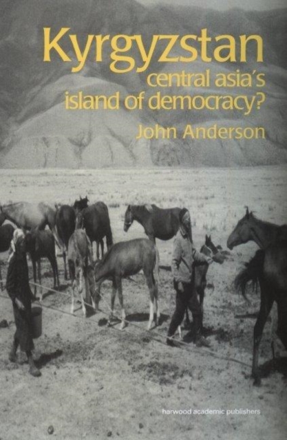 Kyrgyzstan : Central Asia's Island of Democracy?, Paperback / softback Book