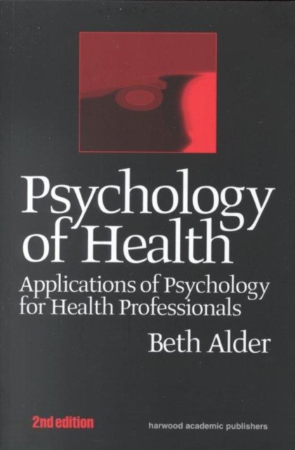 Psychology of Health : Applications of Psychology for Health Professionals, Paperback / softback Book