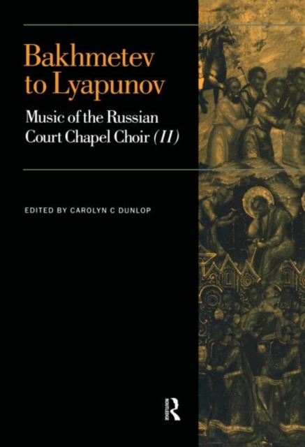 Bakhmetev to Lyapunov : Music of the Russian Court Chapel Choir II, Hardback Book