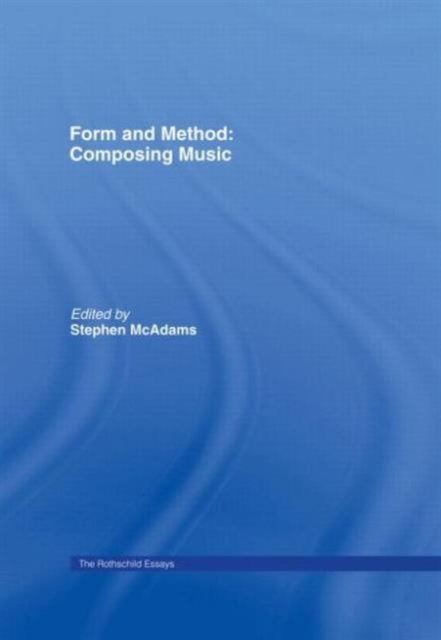Form and Method: Composing Music : The Rothschild Essays, Paperback / softback Book