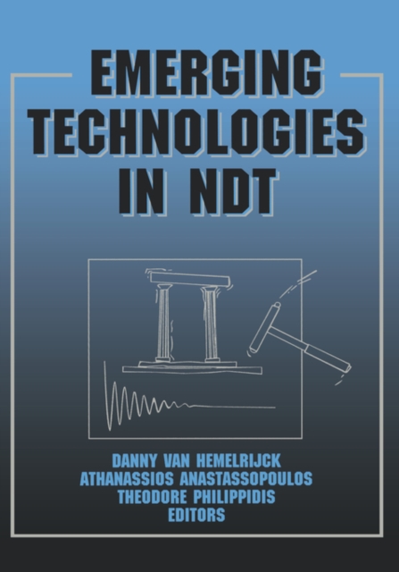 Emerging Technologies in NDT : Proceedings of the 2nd International Conference, Thessaloniki, Greece, 1999, Hardback Book