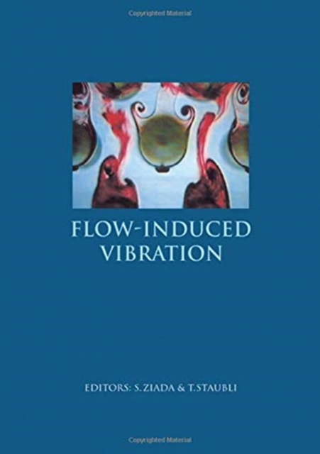 Flow-Induced Vibration : Proceedings of the 7th International Conference, Lucerne, Switzerland, 19-20 June 2000., Hardback Book