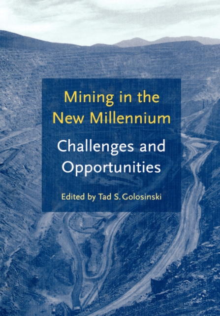 Mining in the New Millennium - Challenges and Opportunities, Hardback Book