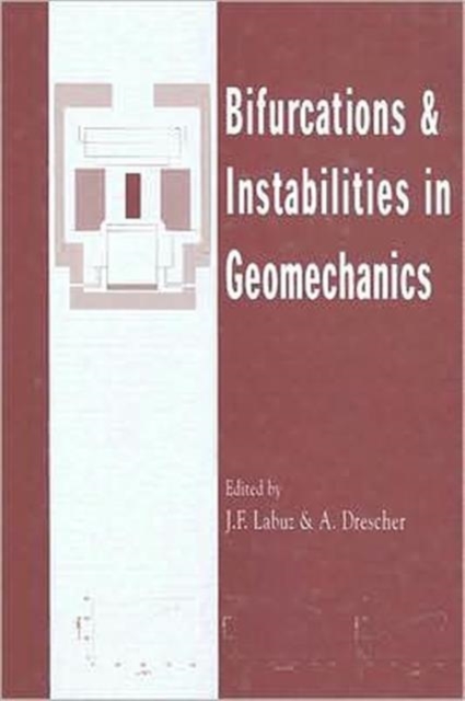 Bifurcations and Instabilities in Geomechanics : Proceedings of the International Workshop, IWBI 2002, Minneapolis, Minnesota, 2-5 June 2002, Hardback Book